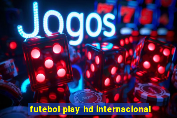 futebol play hd internacional